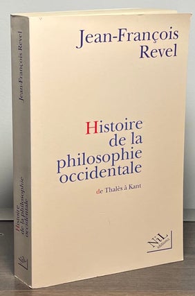 Item #86846 Histoire de la Philosophie Occidentale _ de Thales a Kant. Jean-Francois Revel