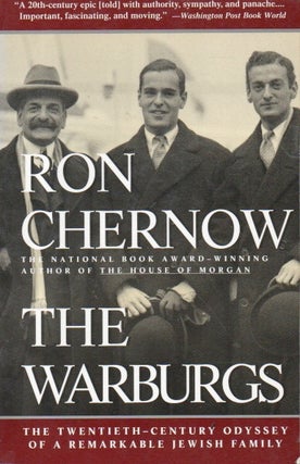 Item #86904 The Warburgs _ The Twentieth-Century Odyssey of a Remarkable Jewish Family. Ron Chernow
