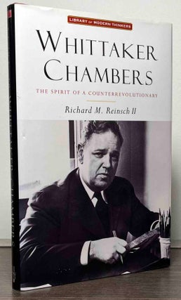 Item #86944 Whittaker Chambers_ The Spirit of a Counterrevolutionary. Richard M. Reinsch