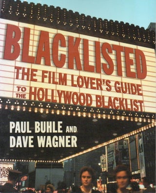 Item #86952 Blacklisted _ The Film Lover's Guide to the Hollywood Blacklist. Paul Buhle, Dave Wagner