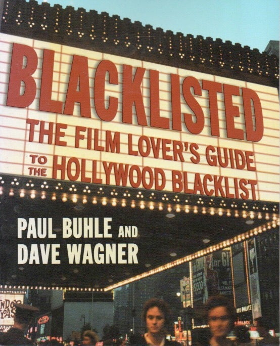 Item #86952 Blacklisted _ The Film Lover's Guide to the Hollywood Blacklist. Paul Buhle, Dave Wagner.