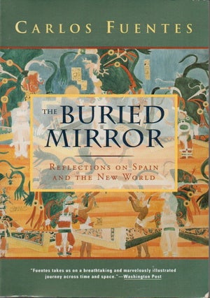 Item #86957 The Buried Mirror _ Reflections on Spain and the New World. Carlos Fuentes