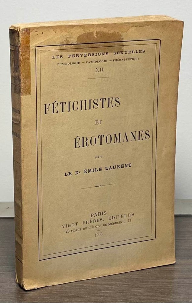 Item #87021 Fetichistes et Erotomanes. Emile Laurent.