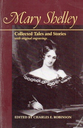 Item #87046 Collected Tales and Stories. Mary Shelley, Charles E. Robinson