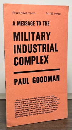Item #87095 A Message to the Military Industrial Complex. Paul Goodman