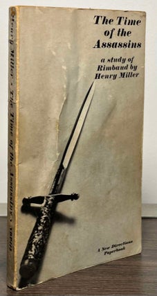Item #87104 The Time of the Assassins_ A Study of Rimbaud. Henry Miller