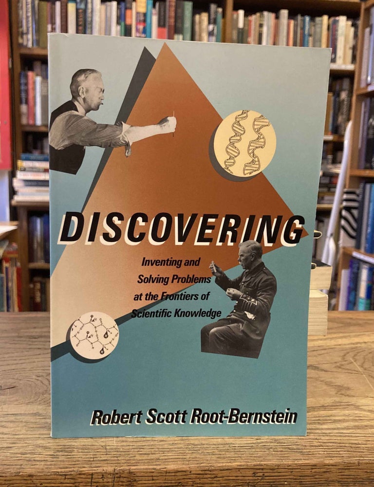 Item #87120 Discovering _ Inventing and Solving Problems at the Frontiers of Scientific Knowledge. Robert Scott Root-Bernstein.