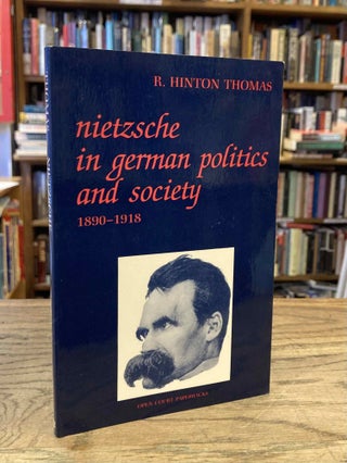 Item #87121 Nietzsche in German Politics and Society _ 1890-1918. R. Hinton Thomas