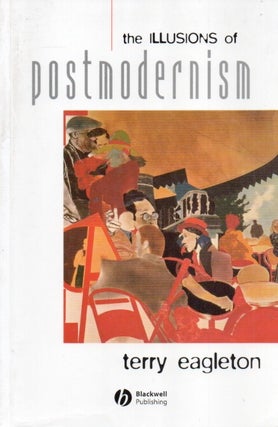 Item #87126 The Illusions of Postmodernism. Terry Eagleton