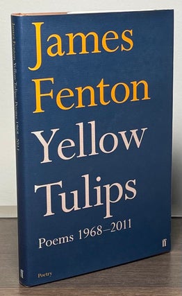 Item #87127 Yellow Tulips__Poems 1968-2011. James Fenton