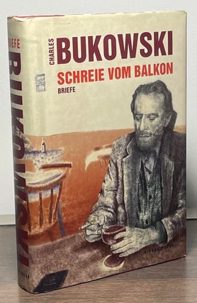 Item #87150 Schreie Vom Balkon _ Briefe 1958-1994. Charles Bukowski