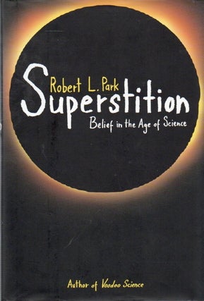 Item #87153 Superstition _ Belief in the Age of Science. Robert L. Park