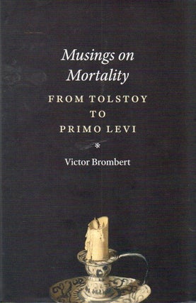 Item #87160 Musings on Mortality_ From Tolstoy to Primo Levi. bert Bro, Victor