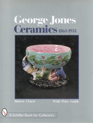 Item #87184 George Jones _ Ceramics 1861-1951. Robert Cluett