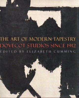 Item #87192 The Art of Modern Tapestry_ Dovecot Studios Since 1912. Elizabeth Cumming, text