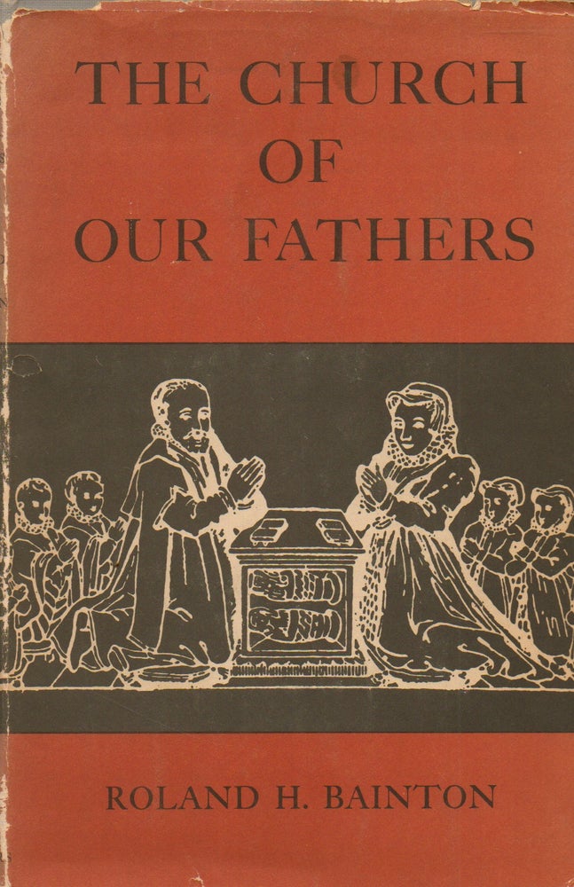Item #87227 The Church of Our Fathers. Roland H. Bainton.