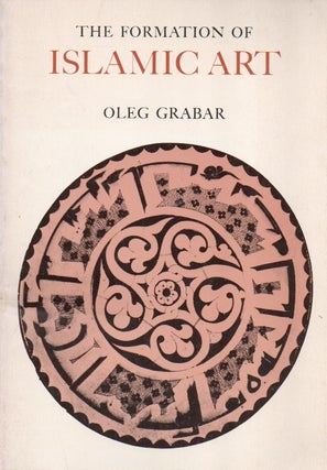 Item #87237 The Formation of Islamic Art. Oleg Grabar