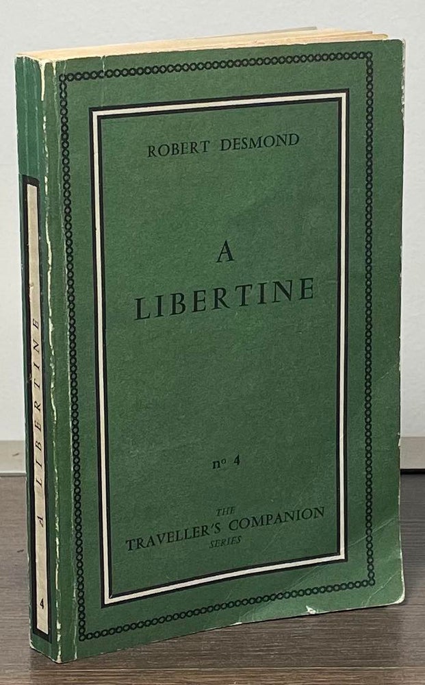 Item #87407 A Libertine. Robert Desmond.