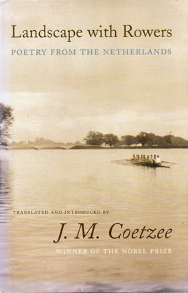 Item #87435 Landscape with Rowers_ Poetry from the Netherlands. trans, intro, J. M. Cotetzee, text
