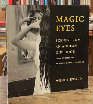 Item #87467 Magic Eyes _ Scenes From an Andean Girlhood from stories told by Alcia & Maria...