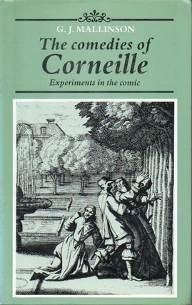 Item #87489 The Comedies of Corneille _ Experiments in the Comic. G. J. Mallinson