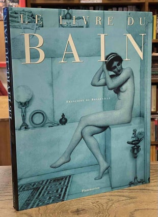 Item #87500 Le Livre du Bain. Francoise De Bonneville