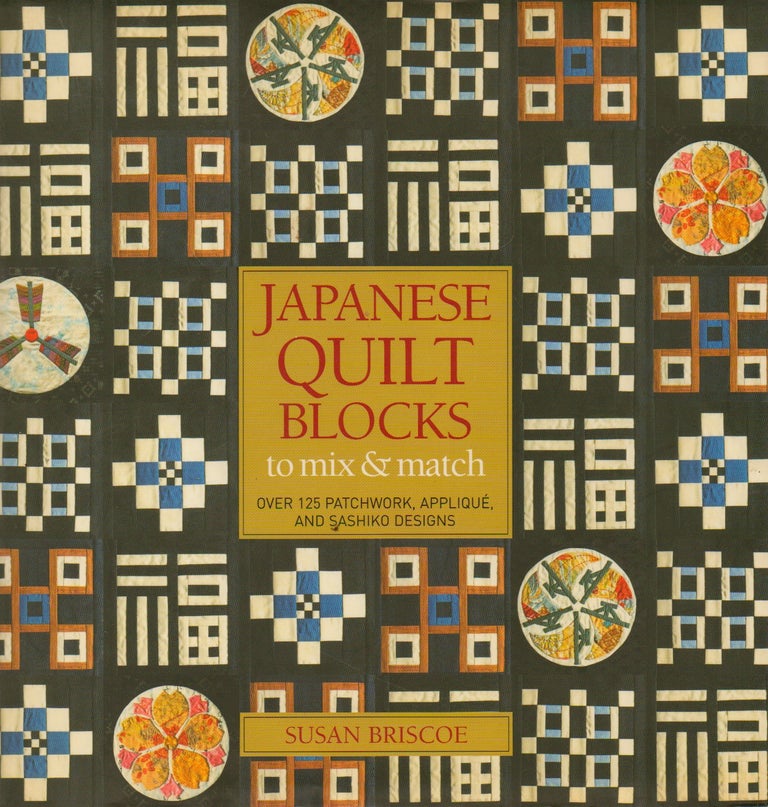Item #87540 Japanese Quilt Blocks_ to mix & match_ Over 125 patchwork, applique, and sashiko designs. Susan Briscoe.