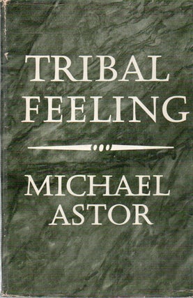 Item #87633 Tribal Feeling. Michael Astor