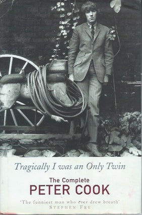 Item #87642 Tragically I Was an Only Twin: The Complete Peter Cook. Peter Cook, William Cook
