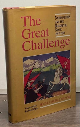 Item #87663 The Great Challenge _ Nationalities and the Bolshevik State 1917-1930. Helene Carrere...