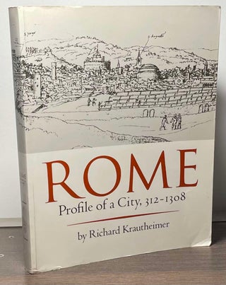 Item #87682 Rome _ Profile of a City, 312-1308. Richard Krautheimer