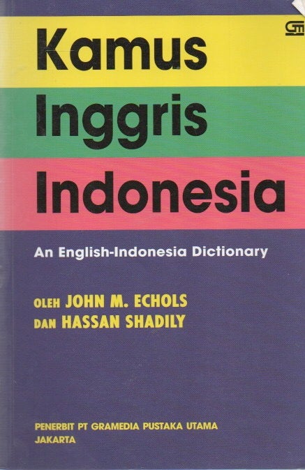 Item #87725 Kamus Inggris Indonesia_An English-Indonesia Dictionary. Oleh John M. Echols, Dan Hassan Shadily.