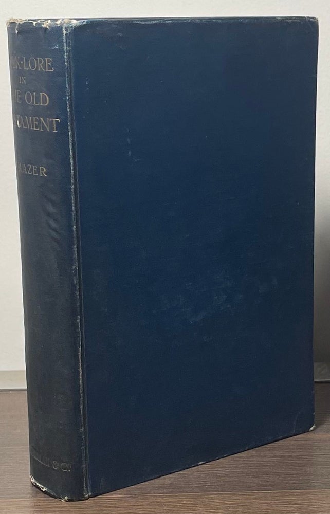 Item #87735 Folk-Lore in the Old Testament _ Studies in Comparative Religion Legend and Law. James George Frazer.