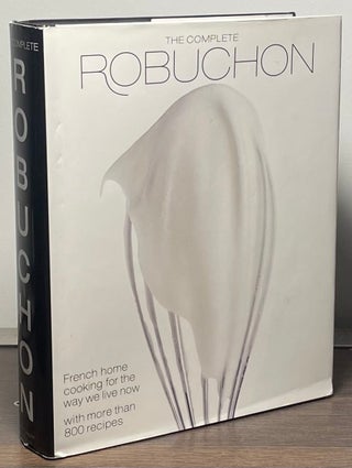 Item #87782 The Complete Robuchon. Joel Robuchon, Robin H. R. Bellinger, trans