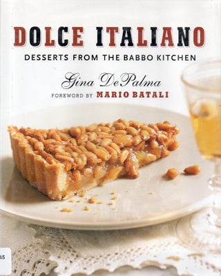 Item #87795 Dolce Italiano_ Desserts from the Babbo Kitchen. Gina De Palma, Mario Batali,...