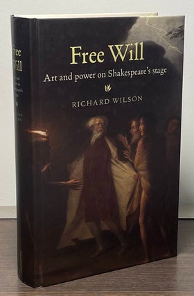 Item #87801 Free Will _ Art and Power on Shakespeare's Stage. Richard Wilson