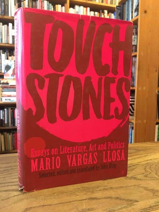 Item #87805 Touchstones_ Essays on Lierature, Art and Politics. Mario Vargas Llosa, John Kihg