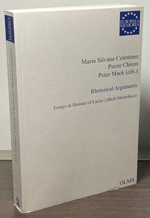 Item #87815 Rhetorical Arguments _ Essays in Honour of Lucia Calboli Montefusco. Maria Silvana...