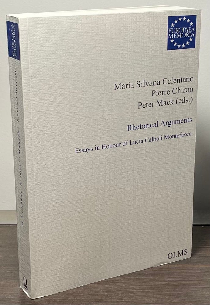 Item #87815 Rhetorical Arguments _ Essays in Honour of Lucia Calboli Montefusco. Maria Silvana Celentano, Pierre Chiron, Peter Mack.