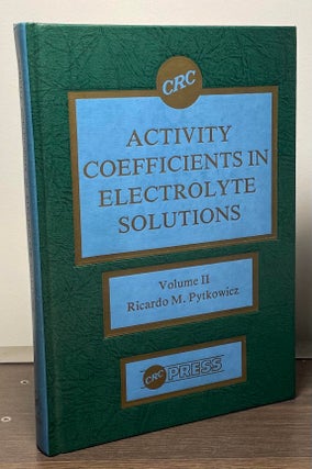 Item #87827 Activity Coefficients in Electrolyte Solutions _ Volume II. Ricardo Pytkowicz