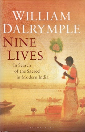Item #87849 Nine Lives_ In Search of the Sacred in Modern India. William Dalrymple