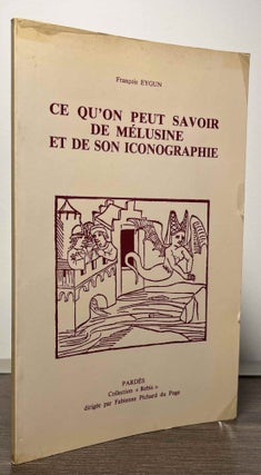 Item #87865 Ce qu'on peut savoir de Melusine et de son Iconographie. Francois Eygun