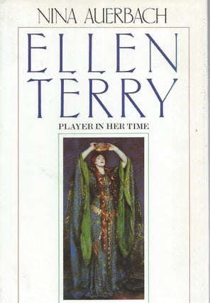 Item #87884 Ellen Terry__Player in Her Time. Nina Auerbach
