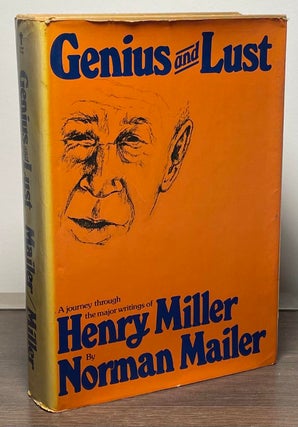 Item #87958 Genius and Lust _ a journey through the major writings of Henry Miller. Norman Mailer