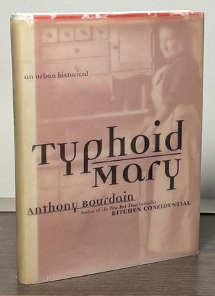 Item #88072 Typhoid Mary _ An Urban Historical. Anthony Bourdain