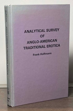 Item #88076 Analytical Survey of Anglo-American Traditional Erotica. Frank Hoffmann
