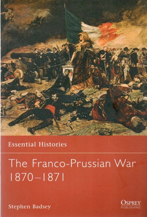 Item #88081 The Franco-Prussian War 1870-1871. Stephen Badsey.