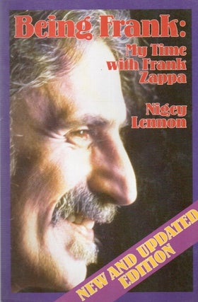 Item #88083 Being Frank: My Time with Frank Zappa. Nigey Lennon, Phil Stern, Suzy Beal, photos, ills
