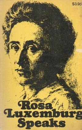 Item #88105 Rosa Luxemburg Speaks. eds, intro, Rosa Luxemburg, Mary-Alice Waters