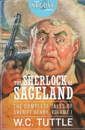 Item #88112 The Sherlock of Sageland_ The Complete Tales of Sheriff Henry, Volume 1. W. C....